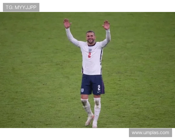 凯尔·沃克英格兰主力右后卫长期稳定出场分析